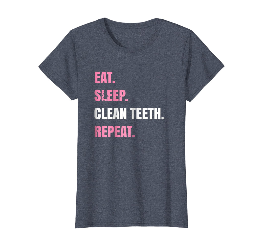 Funny shirts V-neck Tank top Hoodie sweatshirt usa uk au ca gifts for Womens Eat Sleep Clean Teeth Repeat T-Shirt for Dental Hygienist 2526864
