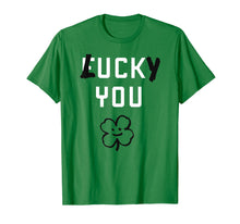 Load image into Gallery viewer, Funny shirts V-neck Tank top Hoodie sweatshirt usa uk au ca gifts for Lucky you fuck you funny patrick day t shirt 2003109
