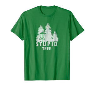 Funny shirts V-neck Tank top Hoodie sweatshirt usa uk au ca gifts for Stupid Tree T-Shirt Funny Disc Golf Shirt 1736844