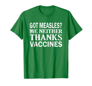 Funny shirts V-neck Tank top Hoodie sweatshirt usa uk au ca gifts for Got Measles? Me Neither Thanks Vaccines Pro Science T-Shirt 1656557