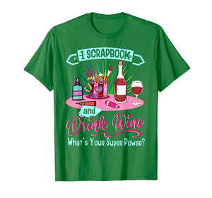 Funny shirts V-neck Tank top Hoodie sweatshirt usa uk au ca gifts for Scrapbook shirt I Scrapbook And Drink Wine T-Shirt 1004693