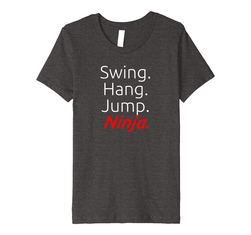Funny shirts V-neck Tank top Hoodie sweatshirt usa uk au ca gifts for Swing. Hang. Jump. Ninja. - Soft Premium Ninja T-Shirt 2133101