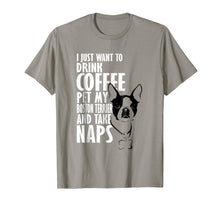 Load image into Gallery viewer, Funny shirts V-neck Tank top Hoodie sweatshirt usa uk au ca gifts for I Just Want To Drink Coffee Pet Boston Terrier &amp; Nap T-Shirt 1187271
