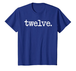 12 Years Old Twelve. - 12th Birthday Gift T-Shirt
