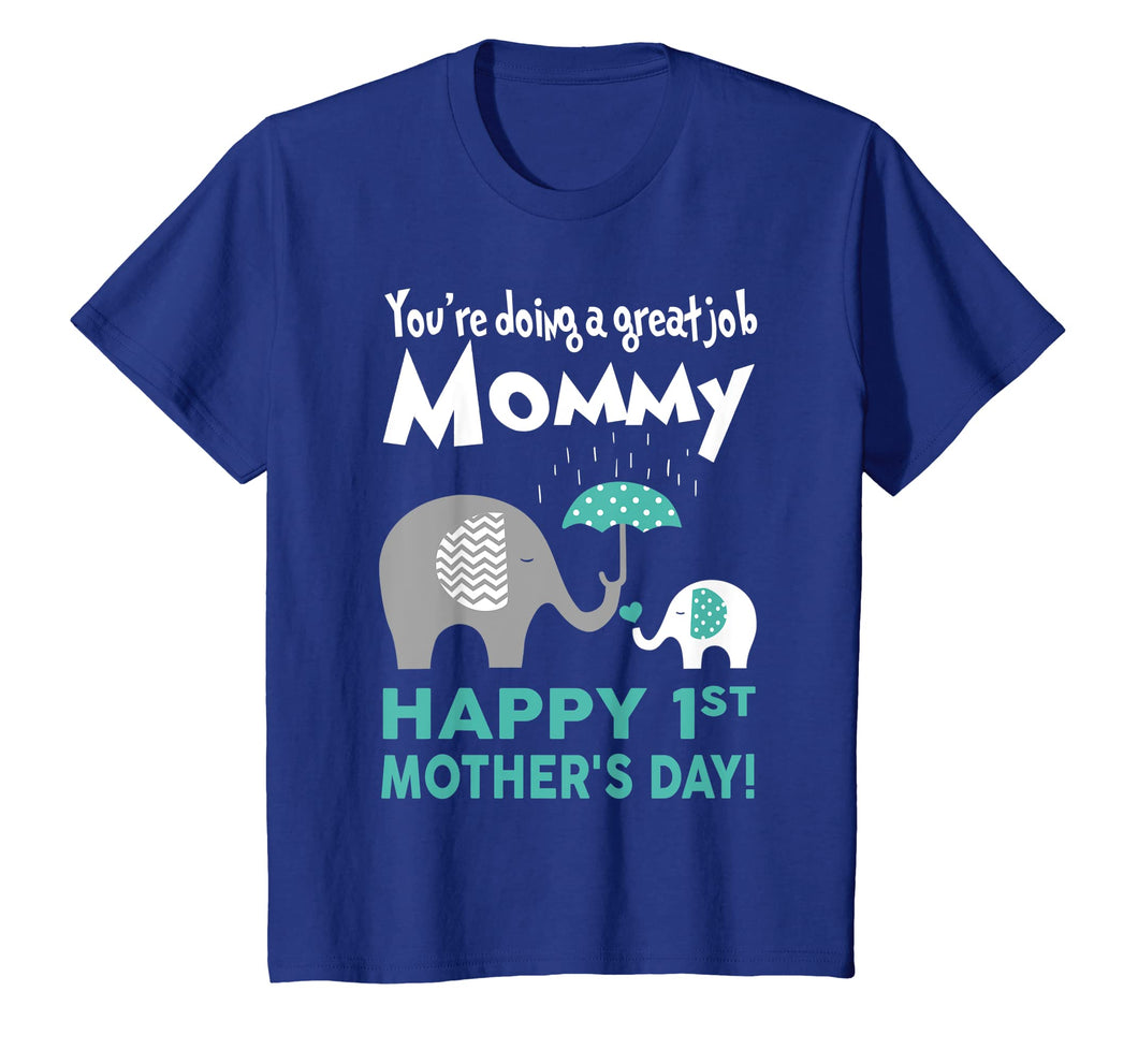 Funny shirts V-neck Tank top Hoodie sweatshirt usa uk au ca gifts for You're Doing Great Job, Mommy Happy 1st Mother's Day T Shirt 2345342