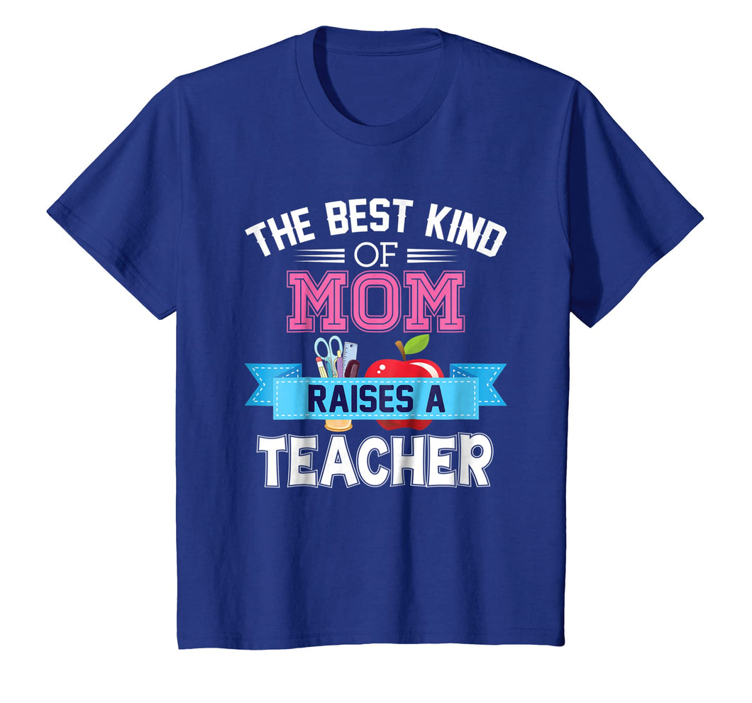Funny shirts V-neck Tank top Hoodie sweatshirt usa uk au ca gifts for The Best Kind Of Mom Raises A Teacher T-Shirt Teacher's Day 1051626