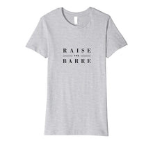 Load image into Gallery viewer, Funny shirts V-neck Tank top Hoodie sweatshirt usa uk au ca gifts for Raise the Barre T-Shirt Dance Ballet Minimalist Barre Shirt 1655486
