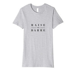 Funny shirts V-neck Tank top Hoodie sweatshirt usa uk au ca gifts for Raise the Barre T-Shirt Dance Ballet Minimalist Barre Shirt 1655486