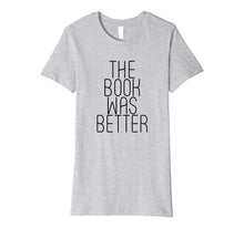 Load image into Gallery viewer, Funny shirts V-neck Tank top Hoodie sweatshirt usa uk au ca gifts for The Book Was Better - Popular Trending Quote T-Shirt 2914049
