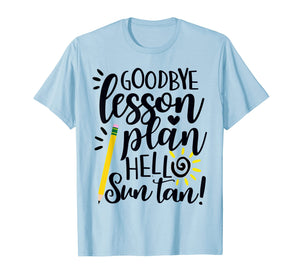 Funny shirts V-neck Tank top Hoodie sweatshirt usa uk au ca gifts for Goodbye Lesson Plan Hello Sun Tan Teacher T Shirt Gift 169012