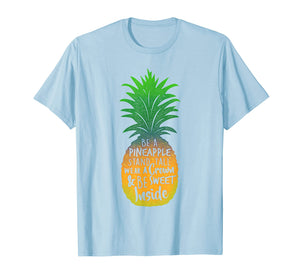 Funny shirts V-neck Tank top Hoodie sweatshirt usa uk au ca gifts for Be a Pineapple Stand Tall Wear a Crown & Be Sweet T-Shirt 2309619