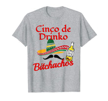 Load image into Gallery viewer, Funny shirts V-neck Tank top Hoodie sweatshirt usa uk au ca gifts for Cinco de Drinko Shirt Men&#39;s Bitchachos Drink Up Novelty Gift 2593913
