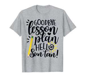 Funny shirts V-neck Tank top Hoodie sweatshirt usa uk au ca gifts for Goodbye Lesson Plan Hello Sun Tan Teacher T Shirt Gift 169012