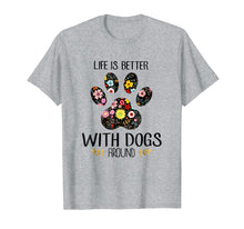 Load image into Gallery viewer, Funny shirts V-neck Tank top Hoodie sweatshirt usa uk au ca gifts for Life Is Better With Dogs Around T-shirt 1966589

