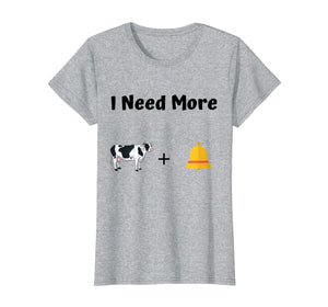 Funny shirts V-neck Tank top Hoodie sweatshirt usa uk au ca gifts for Funny Show Parody - I Need More Cow Bell Tee 2796112
