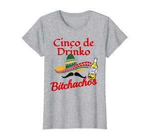 Funny shirts V-neck Tank top Hoodie sweatshirt usa uk au ca gifts for Cinco de Drinko Shirt Men's Bitchachos Drink Up Novelty Gift 2593913
